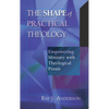 The Shape of Practical Theology: Empowering Ministry with Theological PRAXIS - Paperback