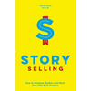 Story Selling: How to Develop, Market, and Pitch Your Film & TV Projects - Paperback