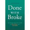 Done With Broke: The Woman Physician's Guide to More Money and Less Hustle - Paperback