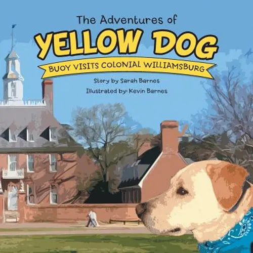 The Adventures of Yellow Dog: Buoy Visits Colonial Williamsburg - Paperback