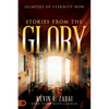Stories From The Glory: Glimpses of Eternity Now - Paperback