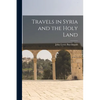 Travels in Syria and the Holy Land - Paperback