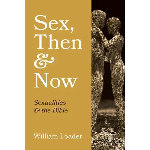 Sex, Then and Now: Sexualities and the Bible - Hardcover