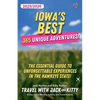 Iowa's Best: 365 Unique Adventures - 2025-2026 Edition: The Essential Guide to Unforgettable Experiences in the Hawkeye State - Paperback