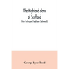 The Highland clans of Scotland; their history and traditions (Volume II) - Paperback