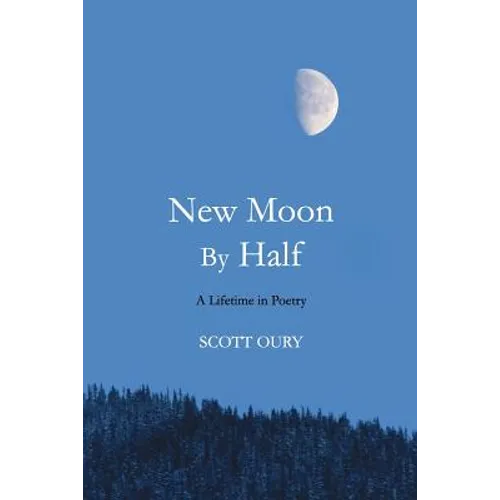 New Moon by Half: A Lifetime in Poetry - Paperback