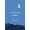 New Moon by Half: A Lifetime in Poetry - Paperback