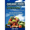 Organic Gardening Beginner's Manual: The ultimate "Take-You-By-The-Hand" beginner's gardening manual for creating and managing your own organic garden - Paperback