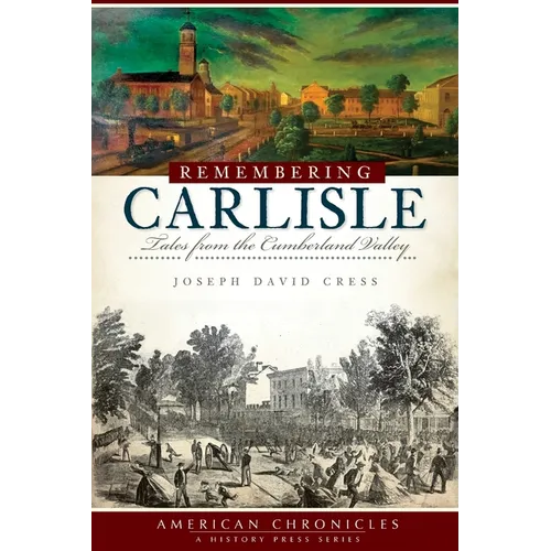 Remembering Carlisle: Tales from the Cumberland Valley - Paperback