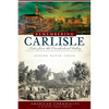 Remembering Carlisle: Tales from the Cumberland Valley - Paperback