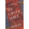 The Cry of Jabez: How a centuries-old prayer could transform your life - Paperback