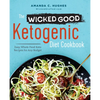 The Wicked Good Ketogenic Diet Cookbook: Easy, Whole Food Keto Recipes for Any Budget - Paperback