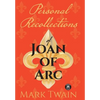 Personal Recollections of Joan of Arc: And Other Tributes to the Maid of Orléans - Hardcover