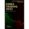 Forex Trading 2023 Fundamentals Report: 2023 Forex Predictions - Paperback
