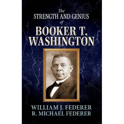 The Strength and Genius of Booker T. Washington - Paperback