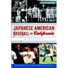 Japanese American Baseball in California: A History - Paperback