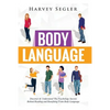 Body Language: Discover and Understand the Psychological Secrets Behind Reading and Benefitting From Body Language - Paperback