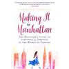 Making It in Manhattan: The Beginner's Guide to Surviving & Thriving in the World of Fashion - Paperback