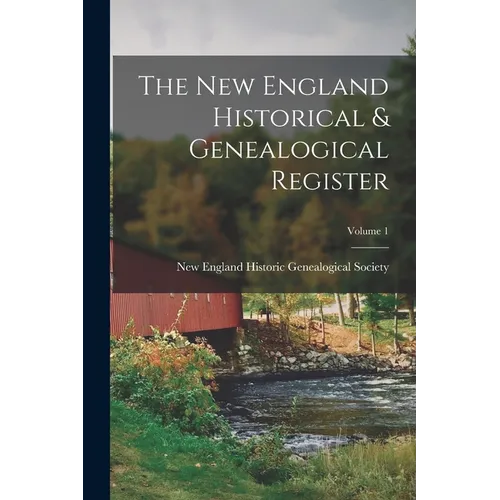 The New England Historical & Genealogical Register; Volume 1 - Paperback