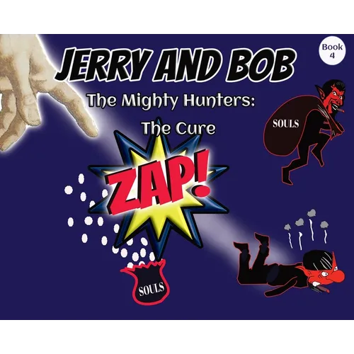 Jerry and Bob, The Mighty Hunters: The Cure - Hardcover
