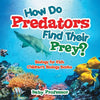How Do Predators Find Their Prey? Biology for Kids Children's Biology Books - Paperback