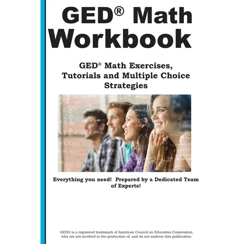GED Math Workbook: GED Math Exercises, Tutorials and Multiple Choice Strategies - Paperback