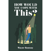 How Would You Cope With This? - Paperback