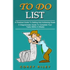 To Do List: A Practical Guide To Setting And Achieving Goals (A Diagrammatic Guide To Complete Your Tasks Within A Weeks) - Paperback