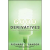 Good Derivatives: A Story of Financial and Environmental Innovation - Hardcover