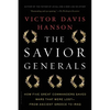The Savior Generals: How Five Great Commanders Saved Wars That Were Lost - From Ancient Greece to Iraq - Paperback