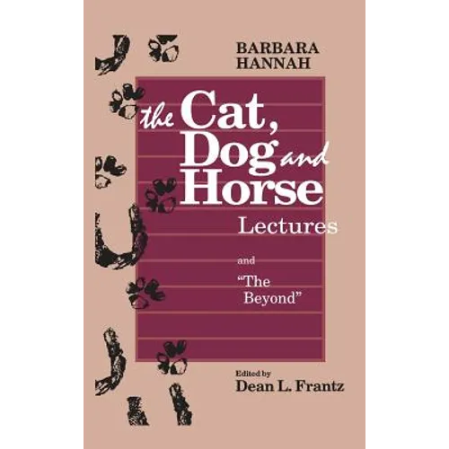 The Cat, Dog and Horse Lectures, and "The Beyond": Toward the Development of Human Conscious - Hardcover