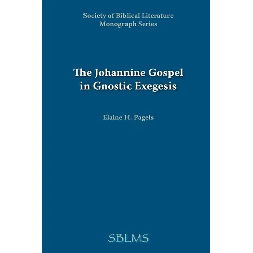 The Johannine Gospel in Gnostic Exegesis: Heracleon's Commentary on John - Paperback