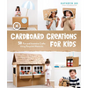 Cardboard Creations for Kids: 50 Fun and Inventive Crafts Using Recycled Materials - Paperback