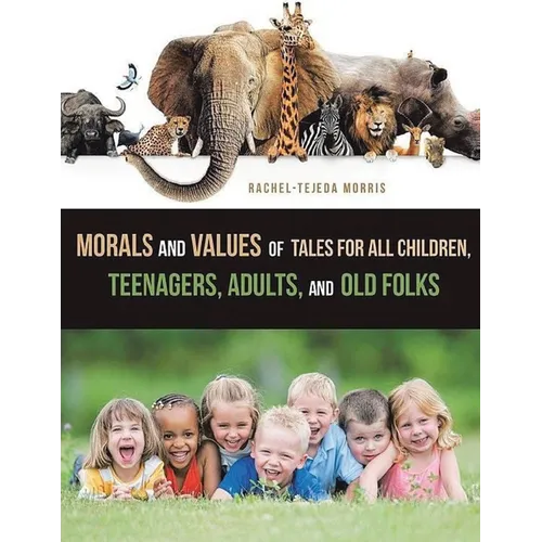 Morals and Values of Tales for Children, Teenagers, Adults and Old Folks - Paperback