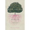 Divining, a Memoir in Trees - Paperback