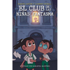 El Club de Las Niñas Fantasma / The Ghost Girls Club - Paperback