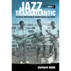 Jazz Transatlantic, Volume I: The African Undercurrent in Twentieth-Century Jazz Culture - Paperback