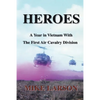 Heroes: A Year in Vietnam with the First Air Cavalry Division - Paperback
