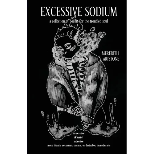 Excessive Sodium: a collection of poems for the troubled soul - Paperback