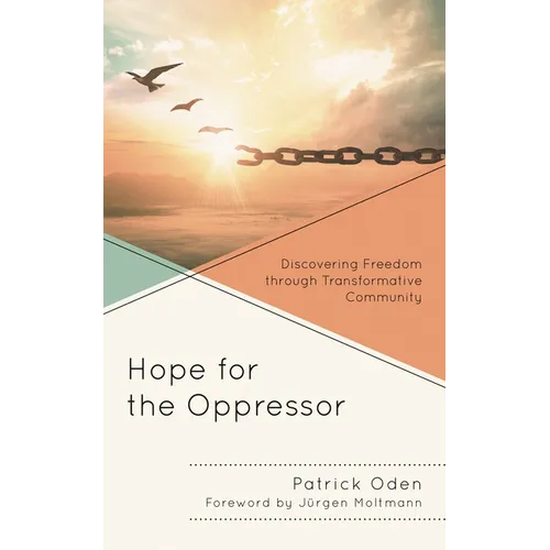 Hope for the Oppressor: Discovering Freedom Through Transformative Community - Paperback