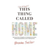 (I'm failing at) This Thing Called Home: One busy mom's thoughts on changing the narrative, embracing possibilities and remaking home - Paperback