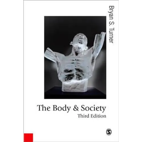 The Body and Society: Explorations in Social Theory - Paperback