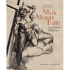 Myth, Allegory, Faith: The Kirk Edward Long Collection of Mannerist Prints - Hardcover
