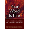 Your Word Is Fire: The Hasidic Masters on Contemplative Prayer - Hardcover