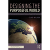 Designing the Purposeful World: The Sustainable Development Goals as a Blueprint for Humanity - Paperback