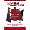 A New Deal for Native Art: Indian Arts and Federal Policy, 1933-1943 - Paperback