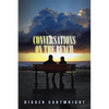Conversations on the Bench: Life Lessons from the Wisest Man I Ever Knew - Paperback
