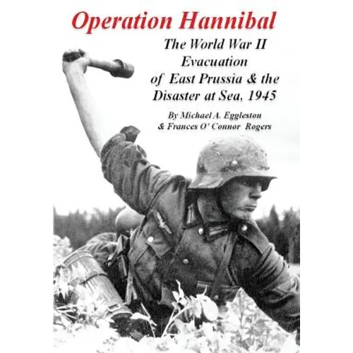 Operation Hannibal: The World War II Evacuation of East Prussia and the Disaster at Sea - Paperback