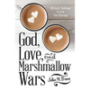 God, Love, and Marshmallow Wars: 365 Daily Challenges to Grow Your Marriage - Paperback