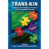 Trans-Kin (Library Edition): A Guide for Family and Friends of Transgender People - Paperback